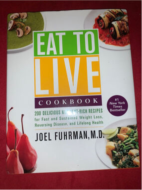 Eat to Live Cookbook by Joel Fuhrman, M.D. hardcover